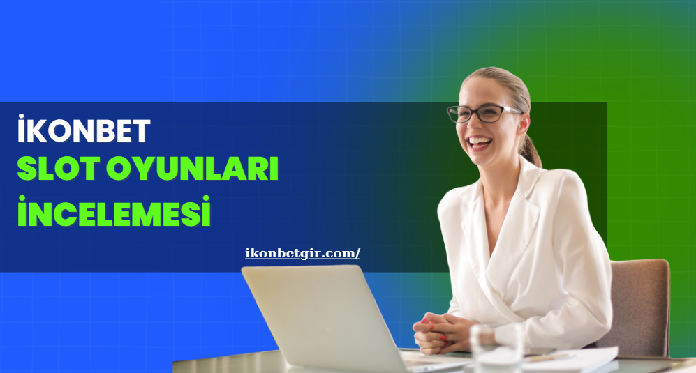 İkonbet Slot Oyunları İncelemesi