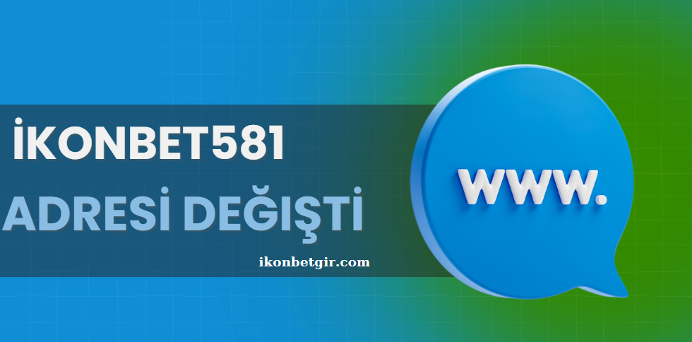 İkonbet581 Adresi Değişti: Güncel ve Kesintisiz Erişim İçin Bilmeniz Gerekenler