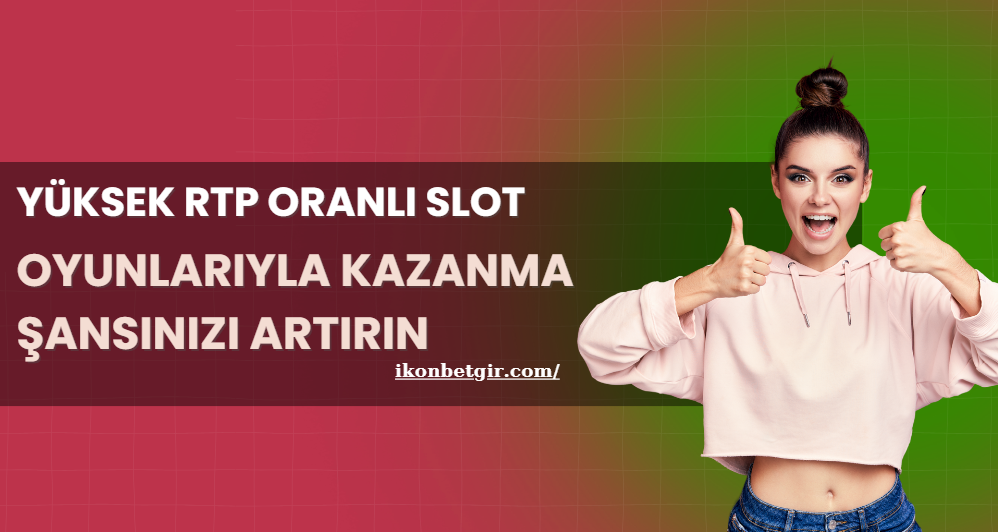 Yüksek RTP Oranlı Slot Oyunlarıyla Kazanma Şansınızı Artırın