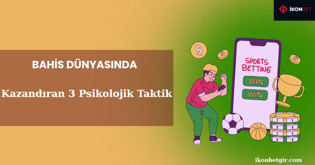 Bahis Dünyasında Kazandıran 3 Psikolojik Taktik (2025 Güncel Rehber)